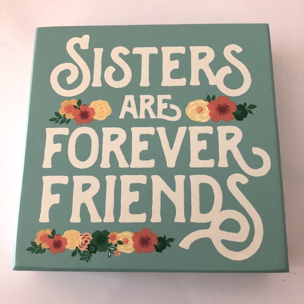Sisters Are Forever Friends 6x6 Sign